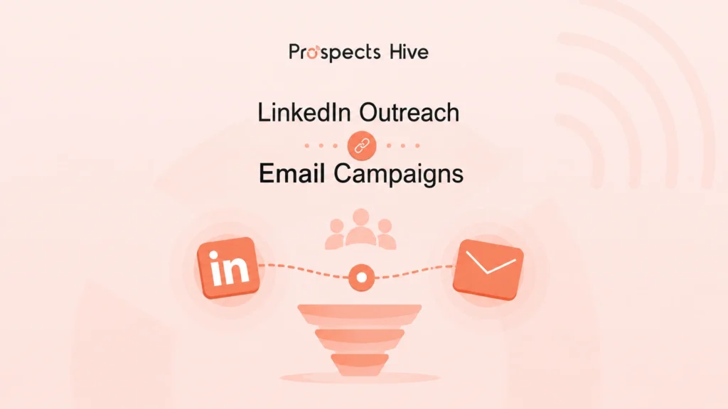 How to Combine LinkedIn Outreach with Email Campaigns